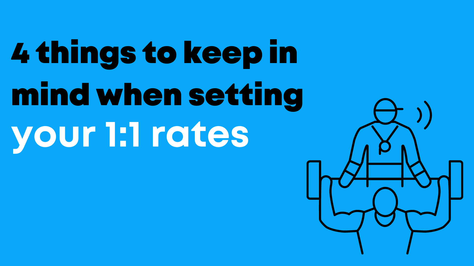 4 Things to keep in mind when setting your 1:1 rates.