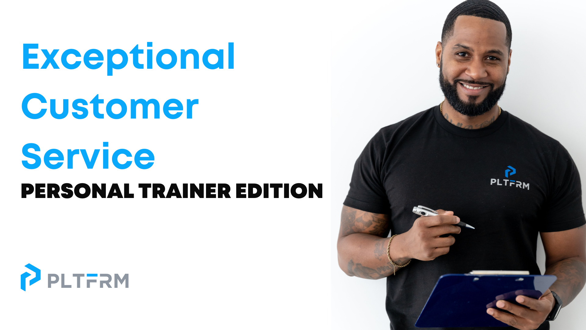 Text ‘exceptional customer service personal trainer edition’ with a personal trainer wearing a t-shirt with the PLTFRM logo