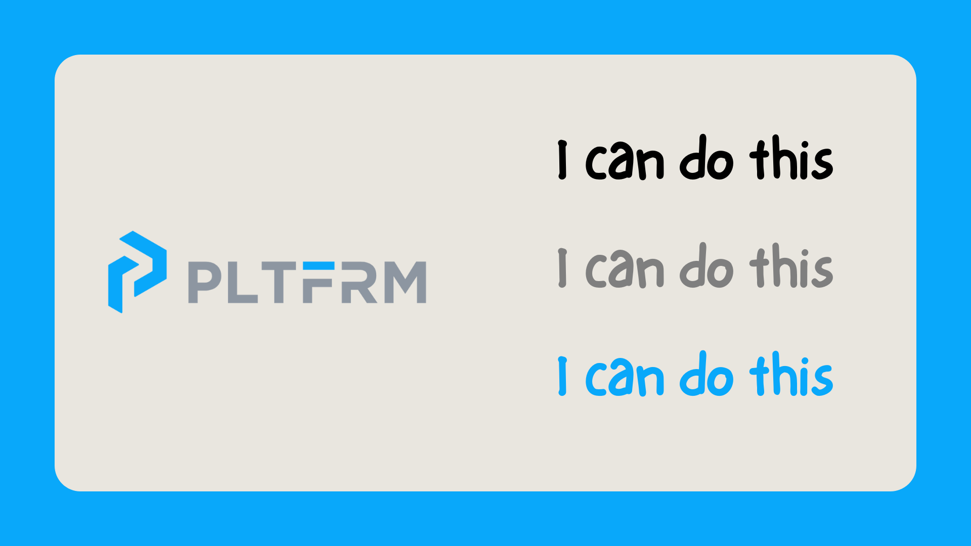 PLTFRM Logo with the affirmation ‘I can do this’ 3 times