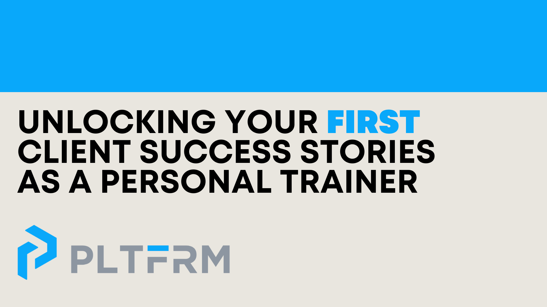 Text: unlocking your first client success stories as a personal trainer’ with the PLTFRM logo
